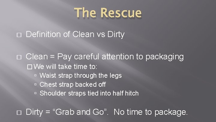 The Rescue � Definition of Clean vs Dirty � Clean = Pay careful attention The Rescue � Definition of Clean vs Dirty � Clean = Pay careful attention