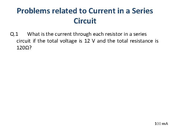 Problems related to Current in a Series Circuit Q. 1 What is the current
