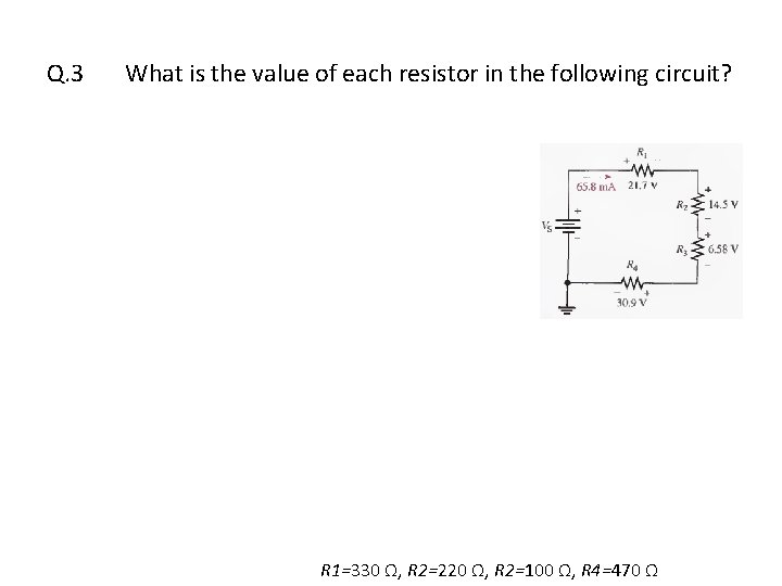 Q. 3 What is the value of each resistor in the following circuit? R