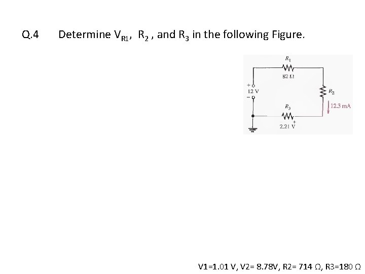 Q. 4 Determine VR 1, R 2 , and R 3 in the following