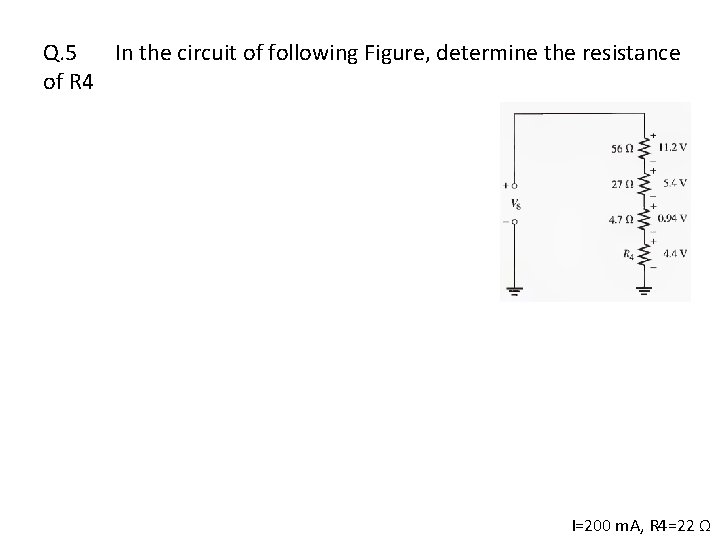 Q. 5 In the circuit of following Figure, determine the resistance of R 4