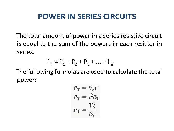 POWER IN SERIES CIRCUITS The total amount of power in a series resistive circuit