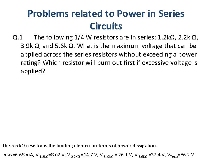 Problems related to Power in Series Circuits Q. 1 The following 1/4 W resistors