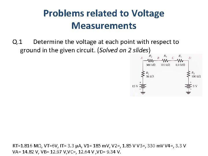 Problems related to Voltage Measurements Q. 1 Determine the voltage at each point with