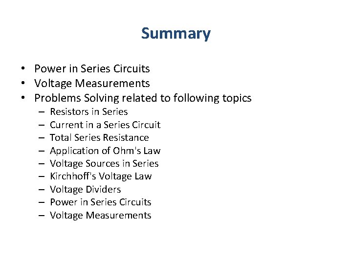 Summary • Power in Series Circuits • Voltage Measurements • Problems Solving related to