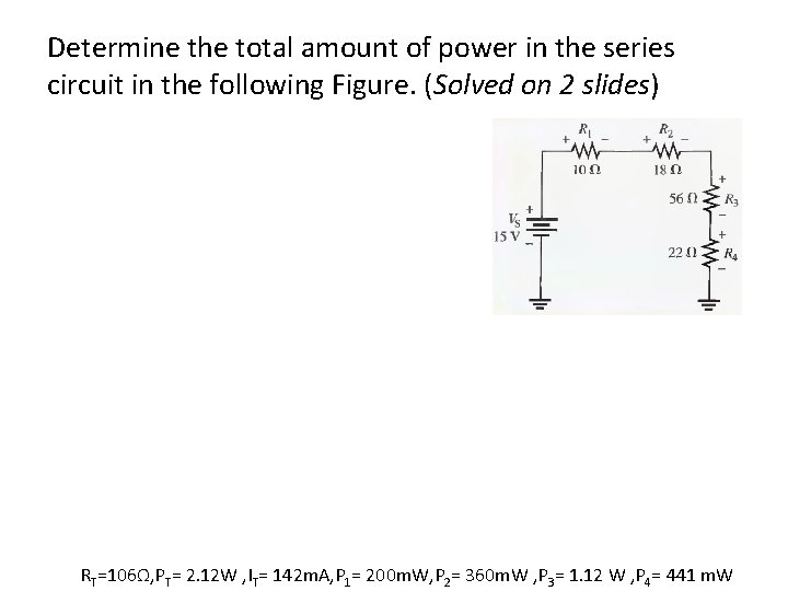 Determine the total amount of power in the series circuit in the following Figure.
