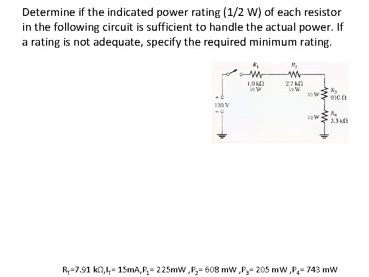 Determine if the indicated power rating (1/2 W) of each resistor in the following