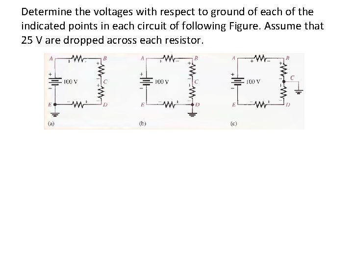Determine the voltages with respect to ground of each of the indicated points in