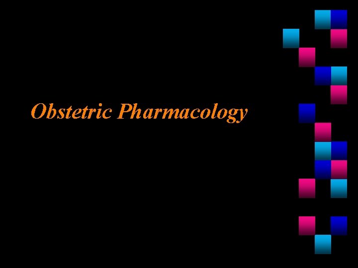 Obstetric Pharmacology 