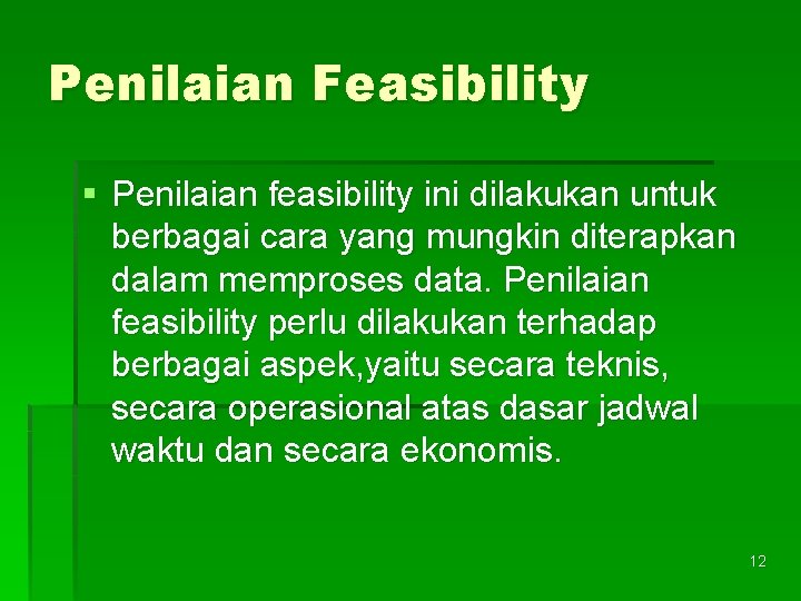 Penilaian Feasibility § Penilaian feasibility ini dilakukan untuk berbagai cara yang mungkin diterapkan dalam