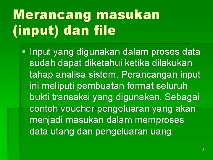 Merancang masukan (input) dan file § Input yang digunakan dalam proses data sudah dapat