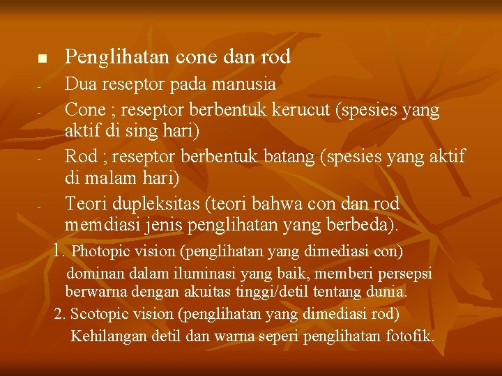 n - - - Penglihatan cone dan rod Dua reseptor pada manusia Cone ;