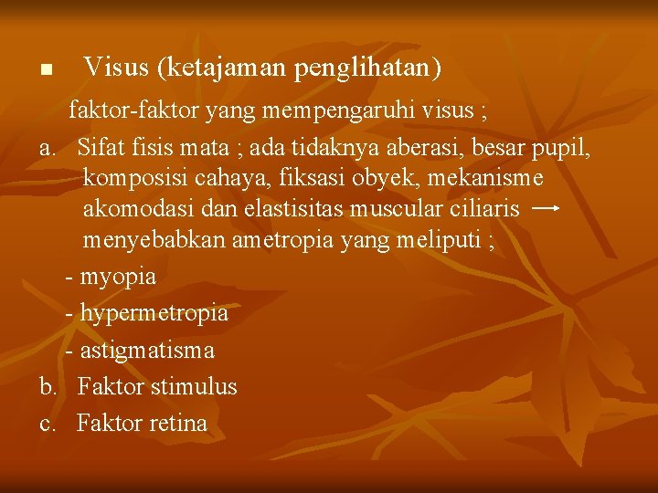 n Visus (ketajaman penglihatan) faktor-faktor yang mempengaruhi visus ; a. Sifat fisis mata ;