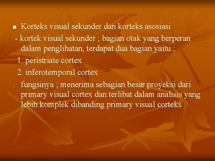 Korteks visual sekunder dan korteks asosiasi - kortek visual sekunder ; bagian otak yang