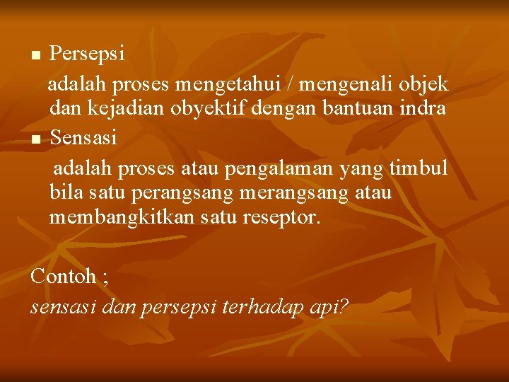 Persepsi adalah proses mengetahui / mengenali objek dan kejadian obyektif dengan bantuan indra n