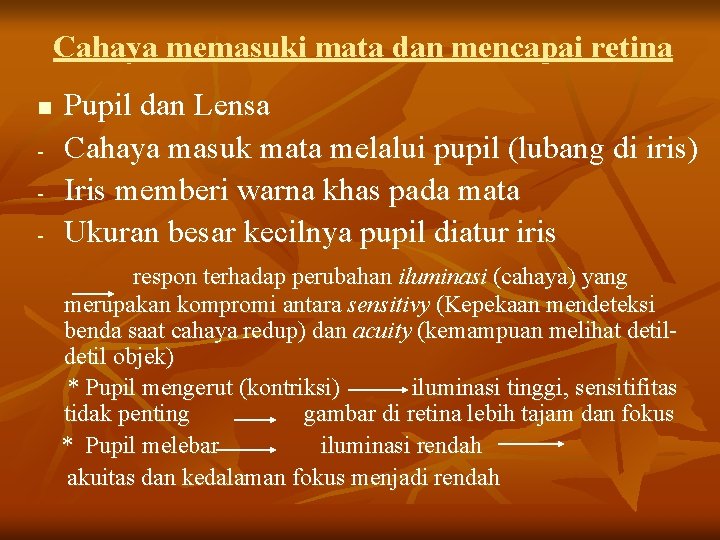 Cahaya memasuki mata dan mencapai retina n - Pupil dan Lensa Cahaya masuk mata