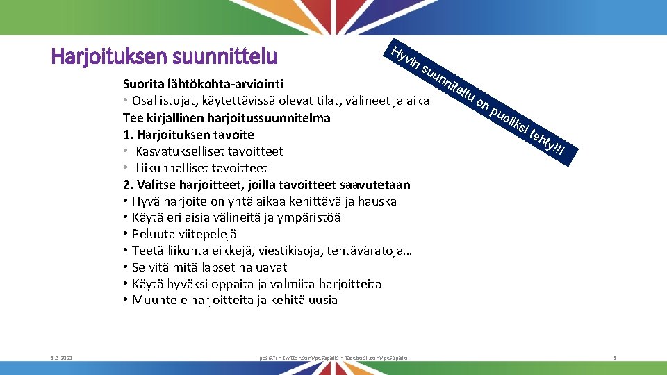 Harjoituksen suunnittelu Hy vin su un nit Suorita lähtökohta-arviointi elt uo • Osallistujat, käytettävissä