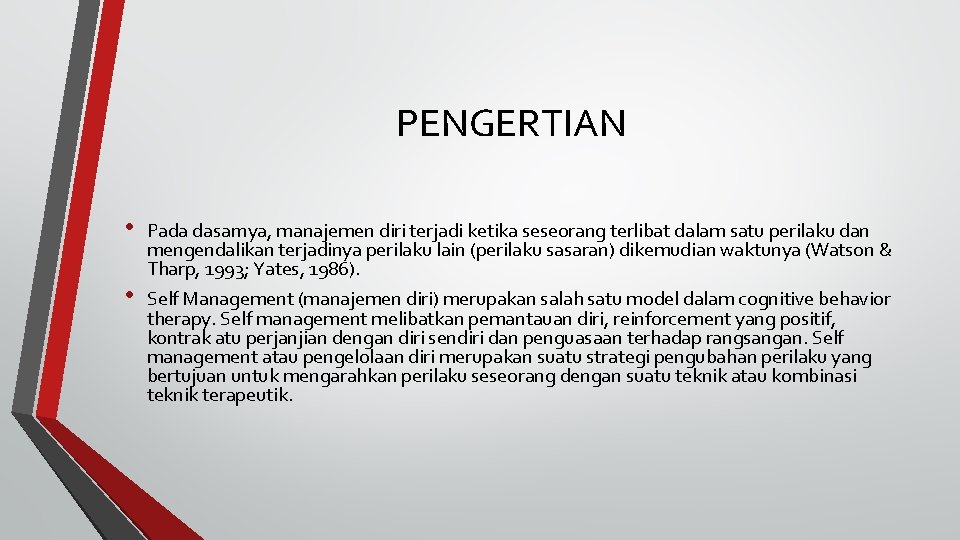 PENGERTIAN • • Pada dasarnya, manajemen diri terjadi ketika seseorang terlibat dalam satu perilaku PENGERTIAN • • Pada dasarnya, manajemen diri terjadi ketika seseorang terlibat dalam satu perilaku