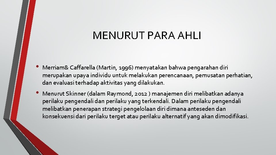 MENURUT PARA AHLI • Merriam& Caffarella (Martin, 1996) menyatakan bahwa pengarahan diri merupakan upaya MENURUT PARA AHLI • Merriam& Caffarella (Martin, 1996) menyatakan bahwa pengarahan diri merupakan upaya