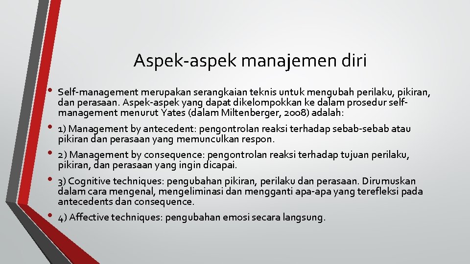 Aspek-aspek manajemen diri • • • Self-management merupakan serangkaian teknis untuk mengubah perilaku, pikiran, Aspek-aspek manajemen diri • • • Self-management merupakan serangkaian teknis untuk mengubah perilaku, pikiran,
