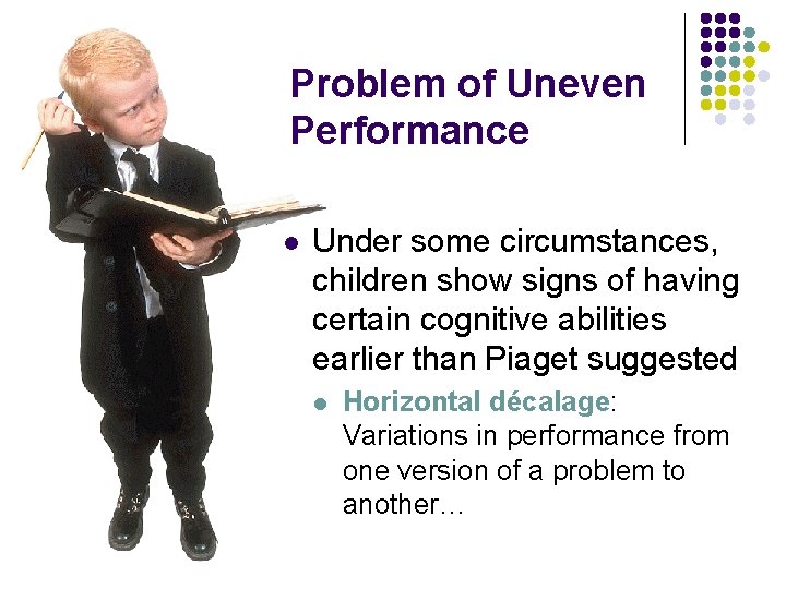 Problem of Uneven Performance l Under some circumstances, children show signs of having certain Problem of Uneven Performance l Under some circumstances, children show signs of having certain