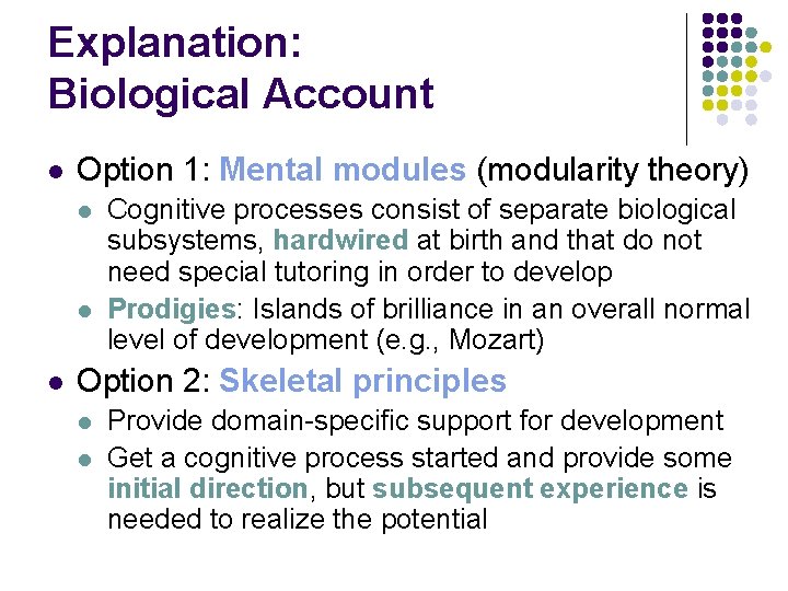 Explanation: Biological Account l Option 1: Mental modules (modularity theory) l l l Cognitive Explanation: Biological Account l Option 1: Mental modules (modularity theory) l l l Cognitive