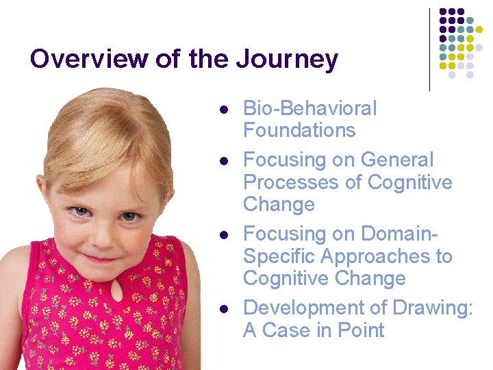 Overview of the Journey l l Bio-Behavioral Foundations Focusing on General Processes of Cognitive Overview of the Journey l l Bio-Behavioral Foundations Focusing on General Processes of Cognitive