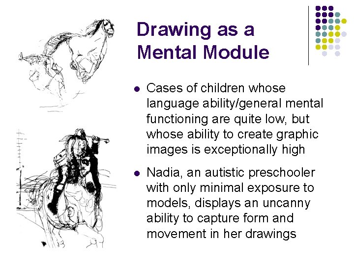 Drawing as a Mental Module l Cases of children whose language ability/general mental functioning Drawing as a Mental Module l Cases of children whose language ability/general mental functioning