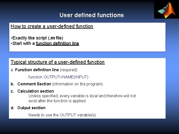 User defined functions How to create a user-defined function • Exactly like script (.