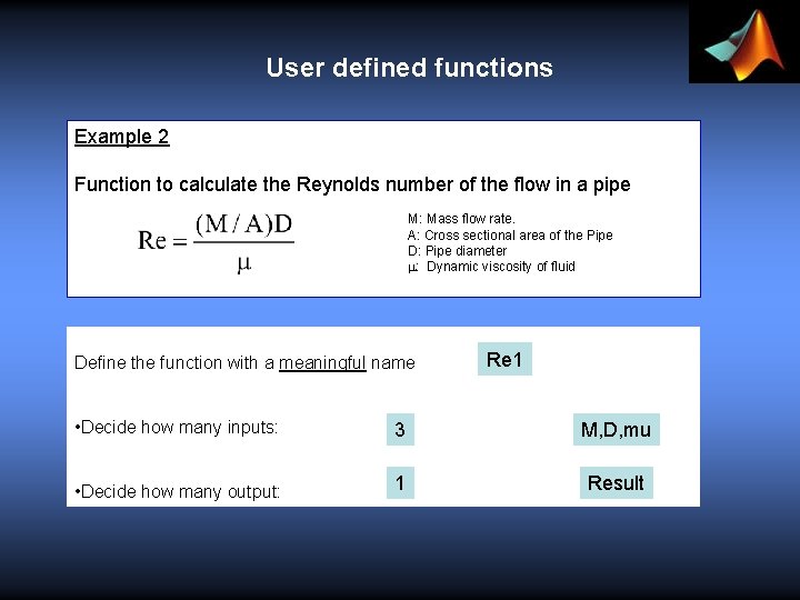 User defined functions Example 2 Function to calculate the Reynolds number of the flow