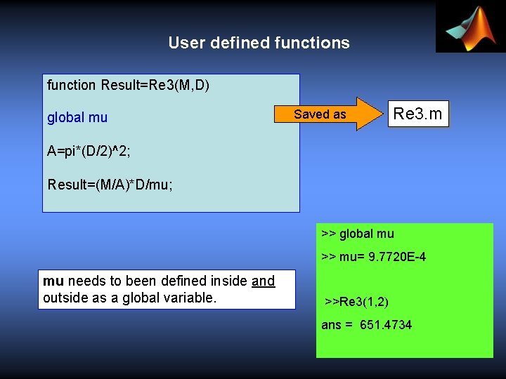 User defined functions function Result=Re 3(M, D) global mu Saved as Re 3. m