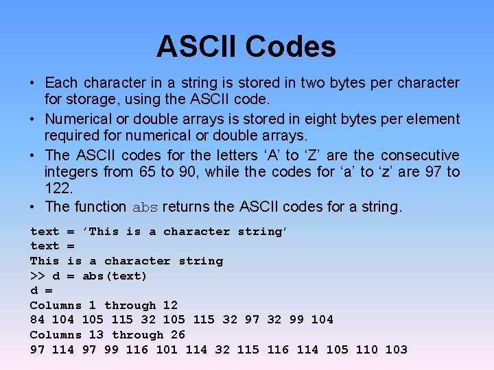 ASCII Codes • Each character in a string is stored in two bytes per