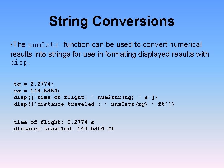 String Conversions • The num 2 str function can be used to convert numerical