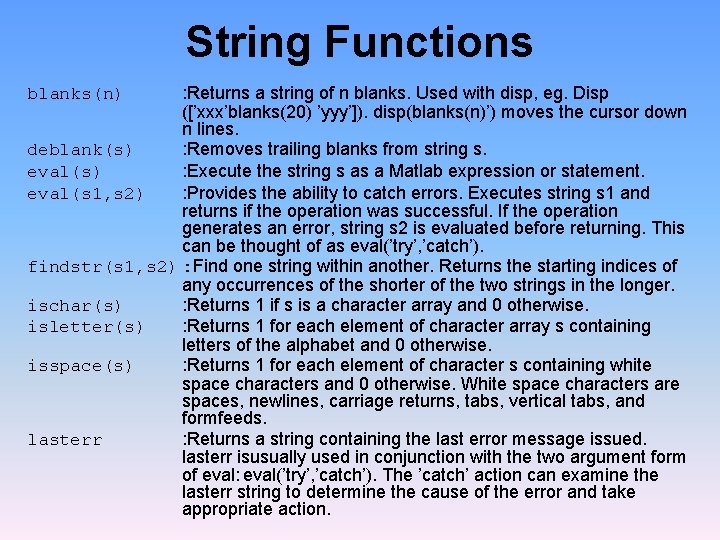 String Functions : Returns a string of n blanks. Used with disp, eg. Disp
