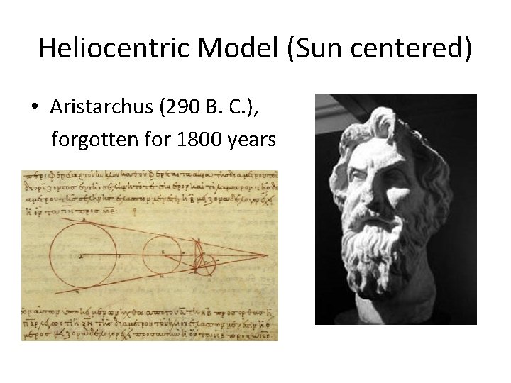 Heliocentric Model (Sun centered) • Aristarchus (290 B. C. ), forgotten for 1800 years