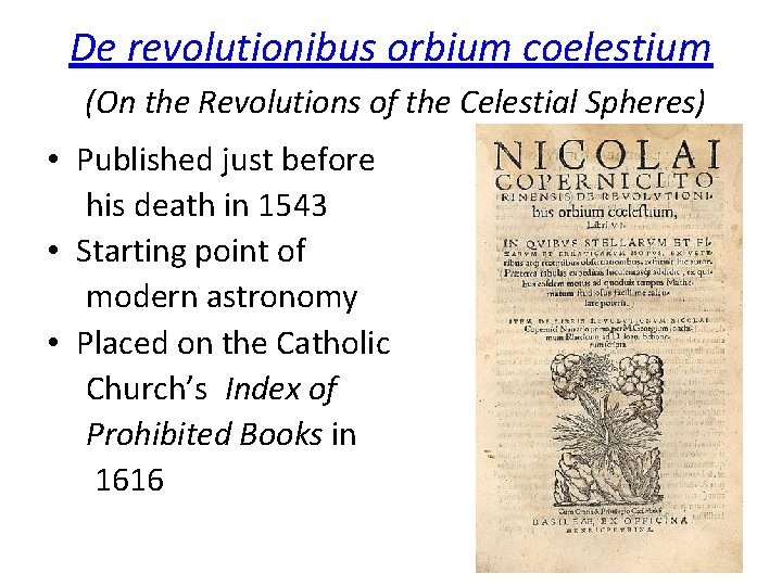 De revolutionibus orbium coelestium (On the Revolutions of the Celestial Spheres) • Published just