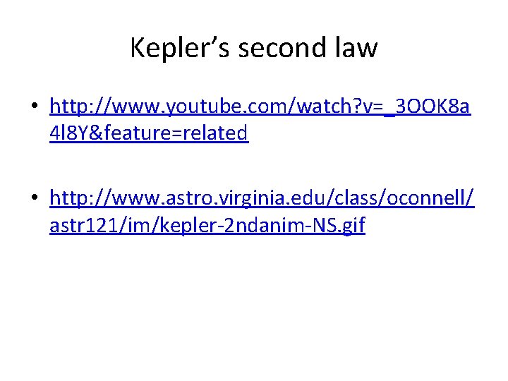 Kepler’s second law • http: //www. youtube. com/watch? v=_3 OOK 8 a 4 l