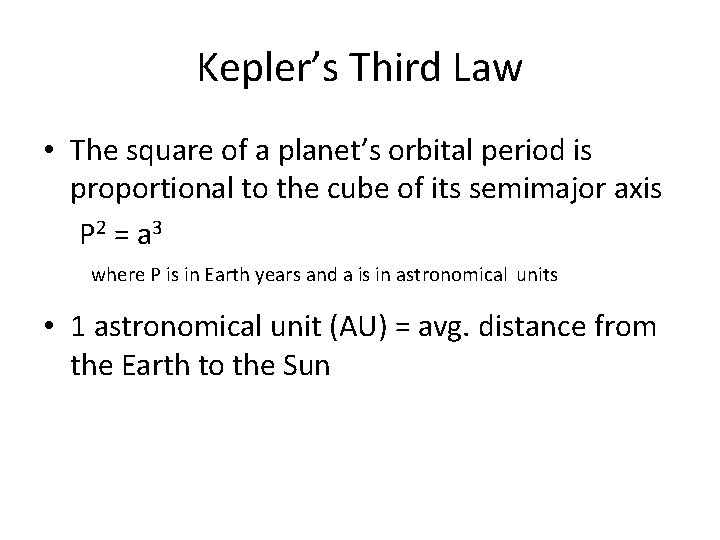 Kepler’s Third Law • The square of a planet’s orbital period is proportional to