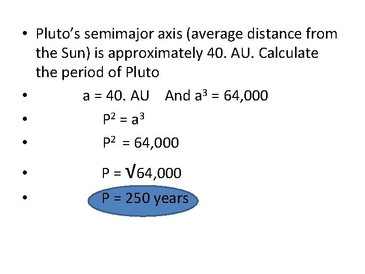  • Pluto’s semimajor axis (average distance from the Sun) is approximately 40. AU.