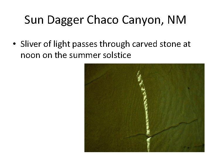 Sun Dagger Chaco Canyon, NM • Sliver of light passes through carved stone at