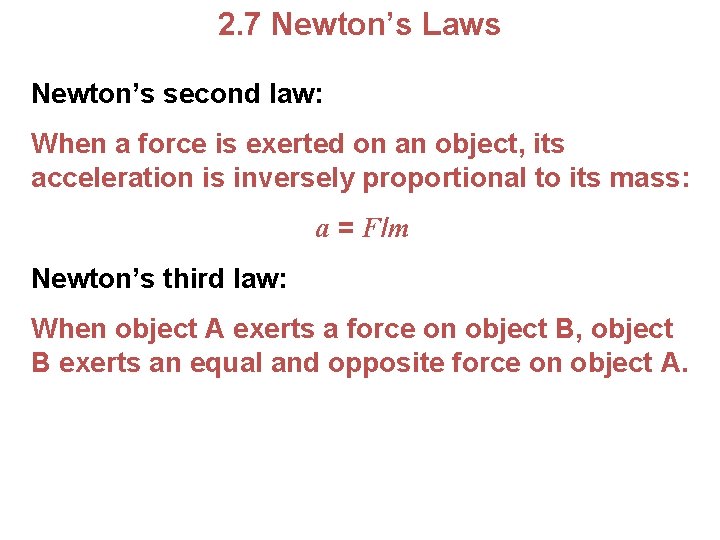 2. 7 Newton’s Laws Newton’s second law: When a force is exerted on an