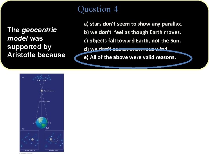 Question 4 The geocentric model was supported by Aristotle because a) stars don’t seem