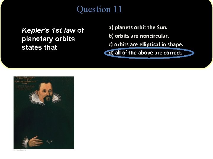 Question 11 Kepler’s 1 st law of planetary orbits states that a) planets orbit