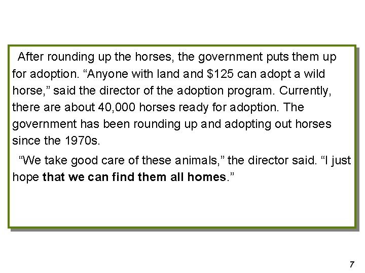 After rounding up the horses, the government puts them up for adoption. “Anyone with