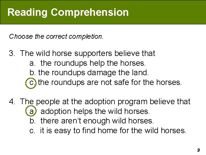 Reading Comprehension Choose the correct completion. 3. The wild horse supporters believe that a.