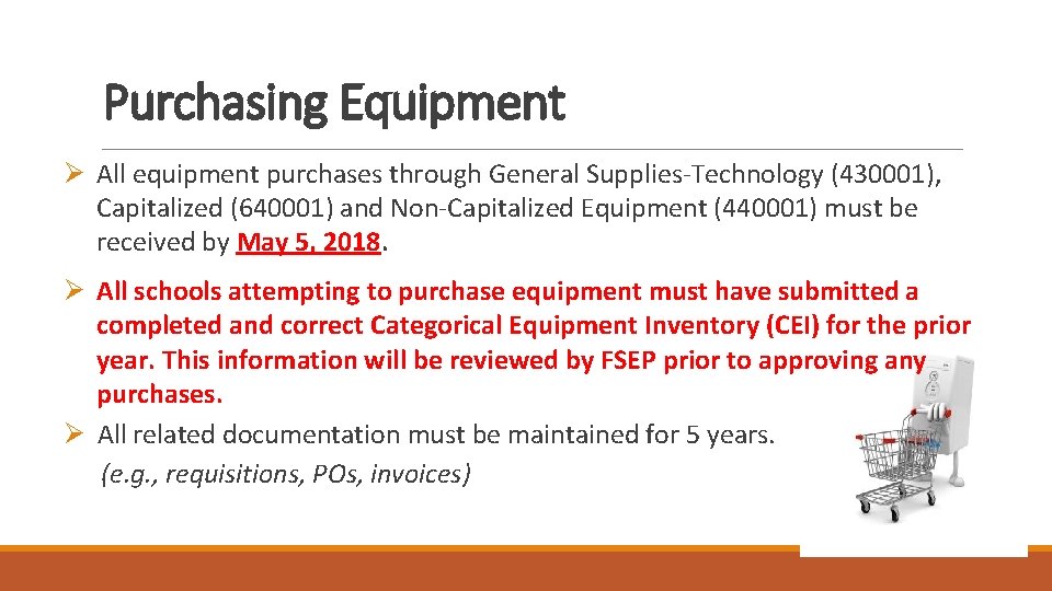 Purchasing Equipment Ø All equipment purchases through General Supplies-Technology (430001), Capitalized (640001) and Non-Capitalized