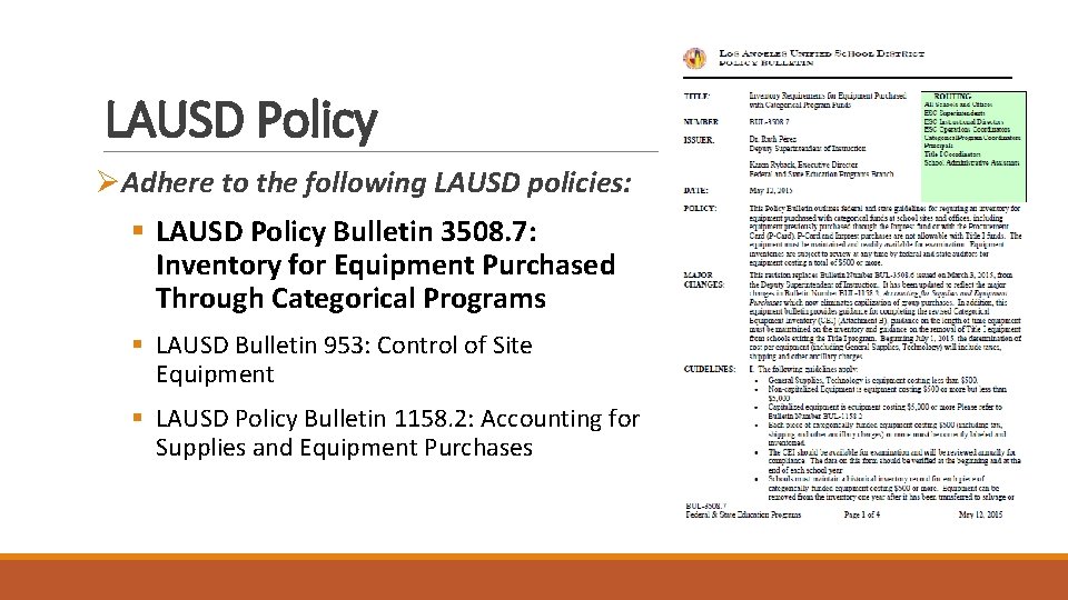 LAUSD Policy ØAdhere to the following LAUSD policies: § LAUSD Policy Bulletin 3508. 7: