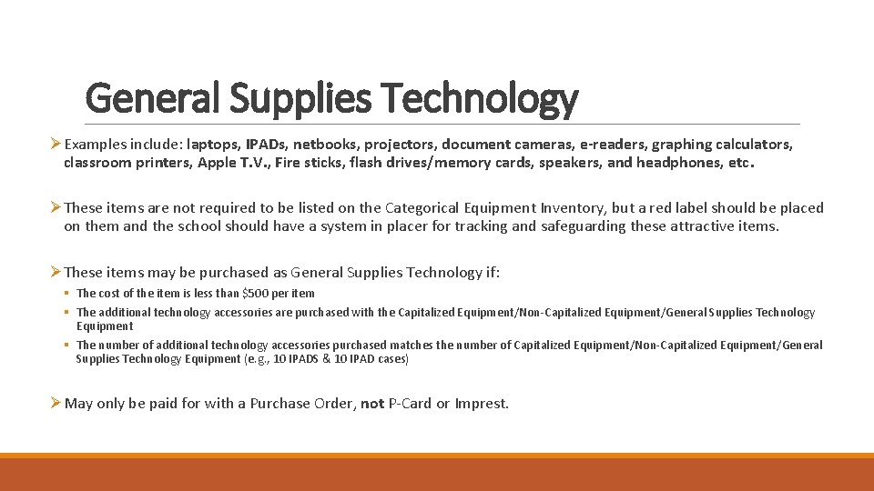 General Supplies Technology ØExamples include: laptops, IPADs, netbooks, projectors, document cameras, e-readers, graphing calculators,
