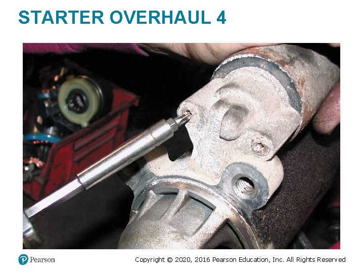 STARTER OVERHAUL 4 Copyright © 2020, 2016 Pearson Education, Inc. All Rights Reserved STARTER OVERHAUL 4 Copyright © 2020, 2016 Pearson Education, Inc. All Rights Reserved