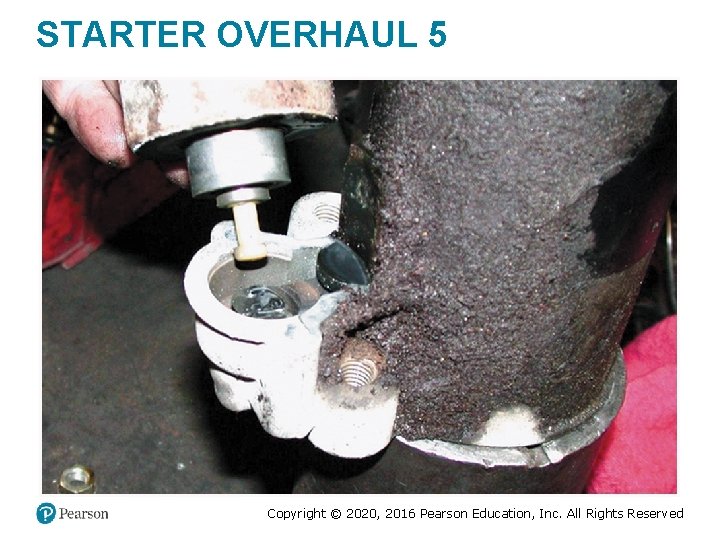 STARTER OVERHAUL 5 Copyright © 2020, 2016 Pearson Education, Inc. All Rights Reserved STARTER OVERHAUL 5 Copyright © 2020, 2016 Pearson Education, Inc. All Rights Reserved